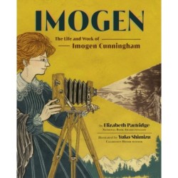 Imogen: The Life and Work of Imogen Cunningham