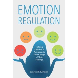 Emotion Regulation: Helping Children and Adolescents Take Charge of Their Emotions