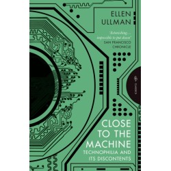 Close to the Machine: Technophilia and Its Discontents