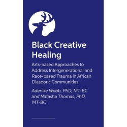 Black Creative Healing: Arts-based Approaches to Imagining Liberation and Addressing Race-Based Trauma