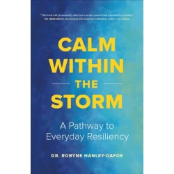 Calm Within the Storm: A Pathway to Everyday Resiliency