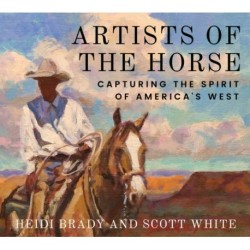 Artists of the Horse: Capturing the Spirit of America's West