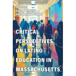 Critical Perspectives on Latino Education in Massachusetts
