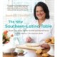 The New Southern-Latino Table: Recipes That Bring Together the Bold and Beloved Flavors of Latin America and the American South