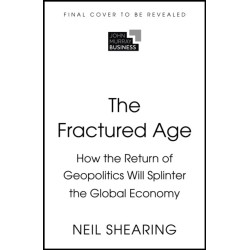 The Fractured Age: How the Return of Geopolitics Will Splinter the Global Economy