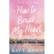How to Break My Heart