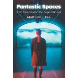 Fantastic Spaces: Irish Cinema and the Supernatural