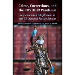 Crime, Corrections, and the COVID-19 Pandemic: Responses and Adaptations in the US Criminal Justice System
