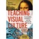 Teaching Visual Culture: Curriculum, Aesthetics, and the Social Life of Art