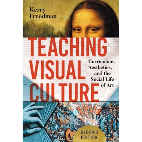 Teaching Visual Culture: Curriculum, Aesthetics, and the Social Life of Art