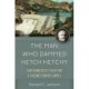 The Man Who Dammed Hetch Hetchy Volume 8: San Francisco's Fight for a Yosemite Water Supply