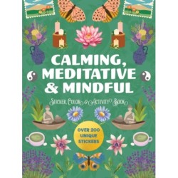 Calming, Meditative and Mindful Sticker, Color and Activity Book: Over 200 Unique Stickers
