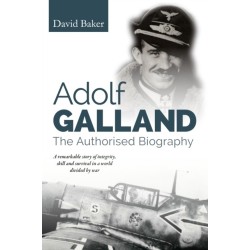 Adolf Galland: The Authorised Biography