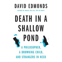 Death in a Shallow Pond: A Philosopher, a Drowning Child, and Strangers in Need