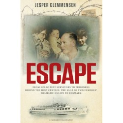 Escape: From Holocaust survivors to prisoners behind the Iron Curtain: The saga of two families' dramatic escape to Denmark