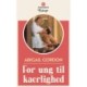 For ung til kaerlighed
