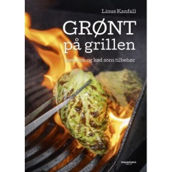 Grønt på grillen: med fisk og kød som tilbehør