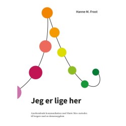 Jeg er lige her: Anerkendende kommunikation med Marte Meo-metoden til borgere med en demenssygdom