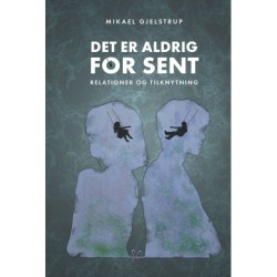 Det er aldrig for sent: Relationer og tilknytninger