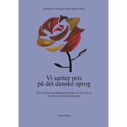 Vi sætter pris på det danske sprog: Elleve kritiske kærlighedserklæringer til vores sprog, til ordene og til forandringerne