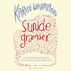 Sunde grænser: Få stærkere relationer og undgå at blive kørt over