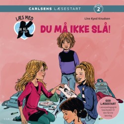 Læs med K for Klara (5) – Du må ikke slå!