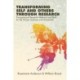 Transforming Self and Others through Research: Transpersonal Research Methods and Skills for the Human Sciences and Humanities