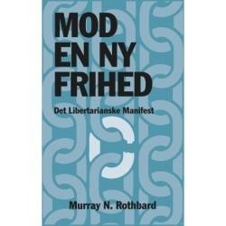 MOD EN NY FRIHED: Det Libertarianske Manifest