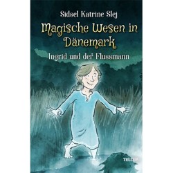 Magische Wesen in Dänemark -3: Ingrid und der Flussmann