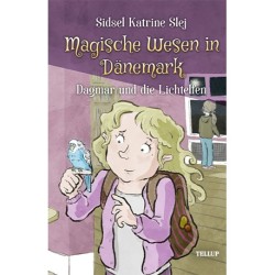 Magische Wesen in Dänemark -4: Dagmar und die Lichtelfen