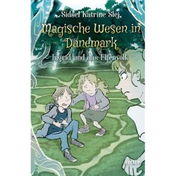 Magische Wesen in Dänemark -5: Ingrid und das Elfenvolk