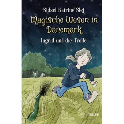 Magische Wesen in Dänemark -1: Ingrid und die Trolle