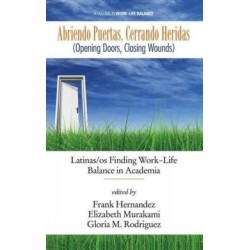 Abriendo Puertas, Cerrando Heridas (Opening doors, closing wounds): Latinas/os Finding Work-Life Balance in Academia