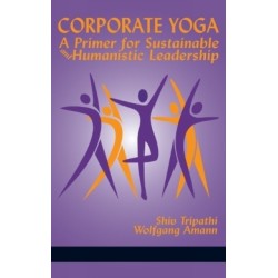 Corporate Yoga - A Primer for Sustainable and Humanistic Leadership