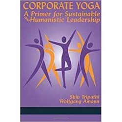 Corporate Yoga - A Primer for Sustainable and Humanistic Leadership