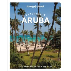 Lonely Planet Experience Aruba, Bonaire & Curacao: Includes Bonaire & Curacao