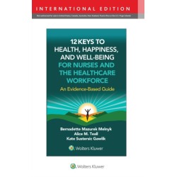 12 Keys to Health, Happiness, and Well-Being for Nurses and the Healthcare Workforce: An Evidence-Based Guide