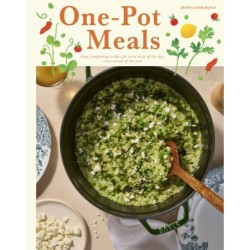 One-Pot Meals: Easy, Comforting Recipes for Every Meal of the Day, Every Season of the Year