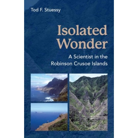 Isolated Wonder: A Scientist in the Robinson Crusoe Islands