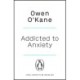 Addicted to Anxiety