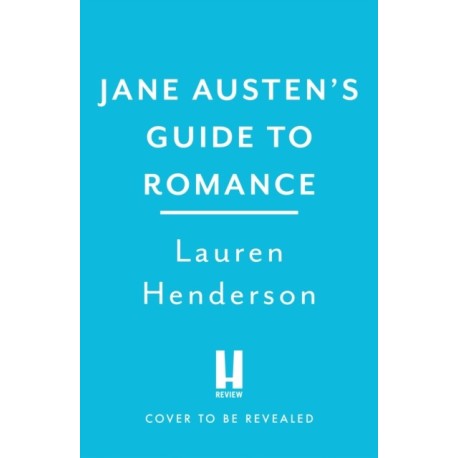 Jane Austen's Guide to Romance: The Regency Rules