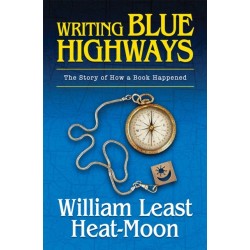 Writing BLUE HIGHWAYS: The Story of How a Book Happened