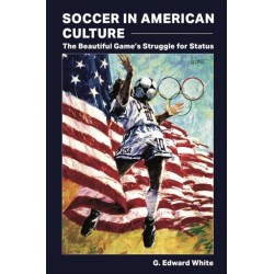 Soccer in American Culture: The Beautiful Game's Struggle for Status