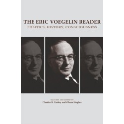 The Eric Voegelin Reader: Politics, History, Consciousness