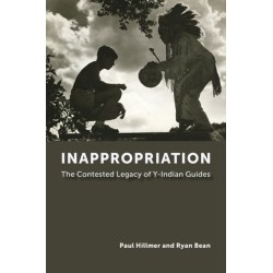 Inappropriation: The Contested Legacy of Y-Indian Guides