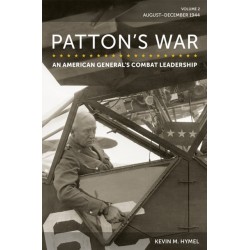 Patton's War, Volume 2: An American General's Combat Leadership: August–December 1944