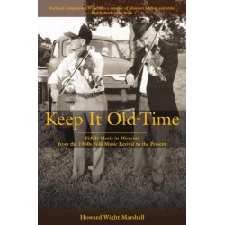 Keep It Old-Time: Fiddle Music in Missouri from the 1960s Folk Music Revival to the Present