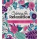 Coloring for Relaxation: A Coloring Journey for a Stress-Free Mind - More Than 100 Pages to Color