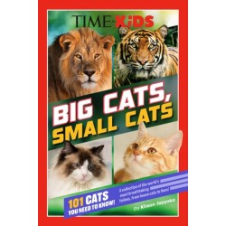 TIME for Kids: Big Cats, Small Cats: 101 Cats You Need to Know!