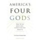 America's Four Gods: What We Say About God--And What That Says About Us